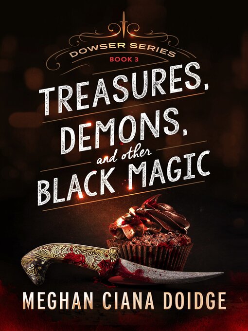 Title details for Treasures, Demons, and Other Black Magic, Dowser #3 by Meghan Ciana Doidge - Wait list